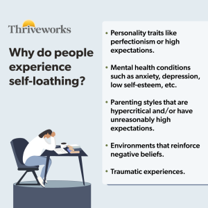 People fell self-loathing because of certain personality traits, mental health issues, experiencing certain parenting styles or negative environments, or trauma.